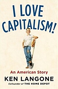 I Love Capitalism!: An American Story (Paperback)