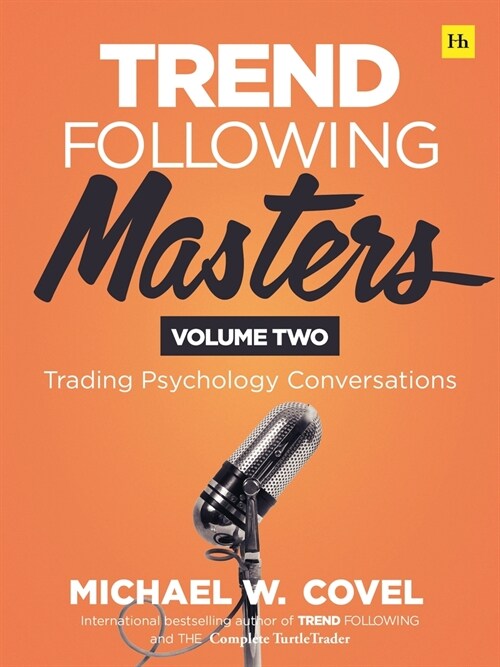 Trend Following Masters: Trading Psychology Conversations -- Volume Two (Hardcover)