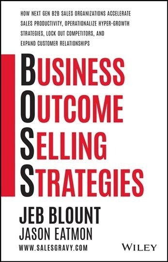Business Outcome Selling Strategies: How Next Gen B2B Sales Organizations Accelerate Sales Productivity, Operationalize Hyper-Growth Strategies, Lock (Hardcover)