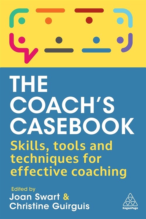 The Coach's Casebook: Skills, Tools and Techniques for Effective Coaching (Hardcover)