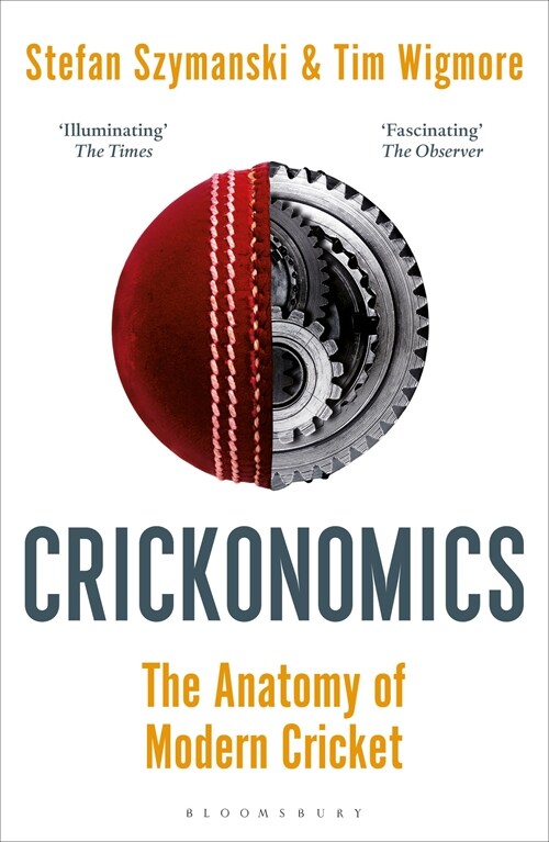 Crickonomics: The Anatomy of Modern Cricket : Longlisted for the Cricket Society and MCC Book of the Year Award 2023 (Paperback)