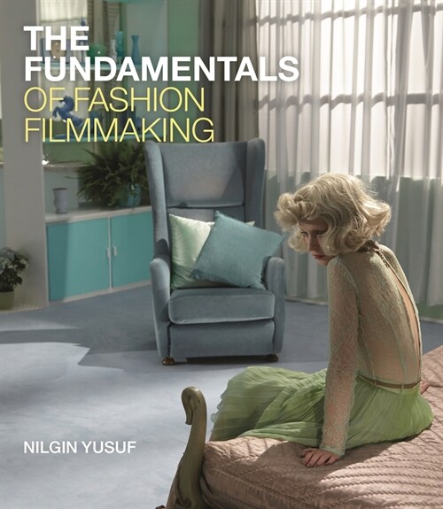 The Fundamentals of Fashion Filmmaking (Paperback)