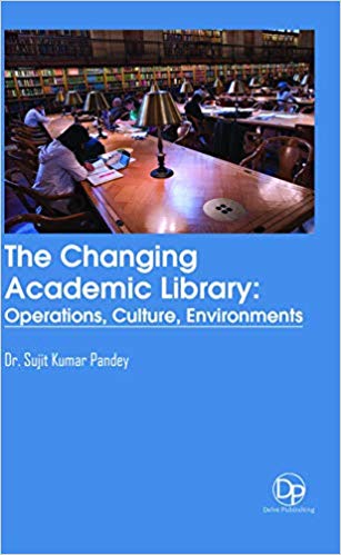 The Changing Academic Library: Operations, Culture, Environments