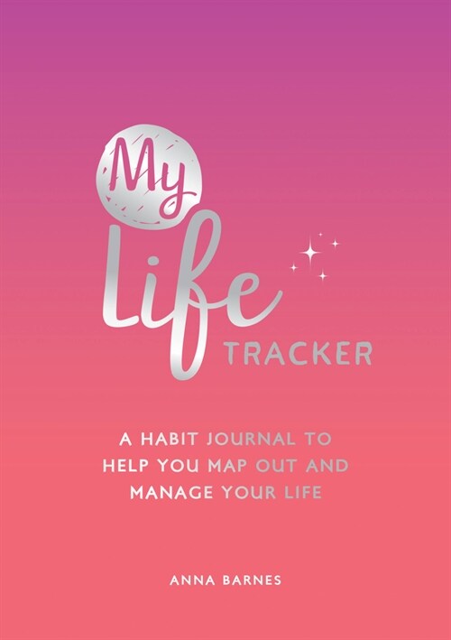 My Life Tracker : A Habit Journal to Help You Map Out and Manage Your Life (Paperback)