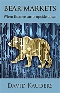 Bear Markets : When finance turns upside down (Paperback, European Edition, examples in GBP)
