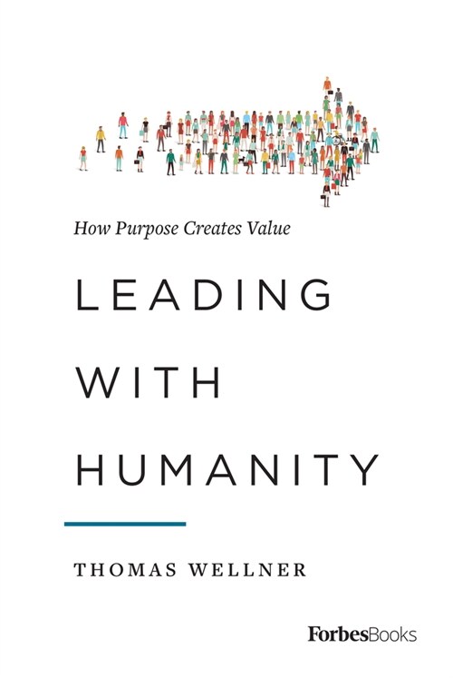 Leading with Humanity: How Purpose Creates Value (Hardcover)