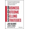Business Outcome Selling Strategies: How Next Gen B2B Sales Organizations Accelerate Sales Productivity, Operationalize Hyper-Growth Strategies, Lock (Hardcover)