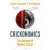 Crickonomics: The Anatomy of Modern Cricket : Longlisted for the Cricket Society and MCC Book of the Year Award 2023 (Paperback)