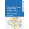 Tracing Mediatization Through Actor-Network Theory: Journalism's Profound Influence on Rail Infrastructure Policy (Hardcover)