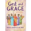 Grit and Grace: Heroic Women of the Bible