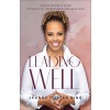 Leading Well: A Black Woman's Guide to Wholistic, Barrier-Breaking Leadership (Paperback)