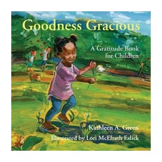Goodness Gracious: A Gratitude Book for Children