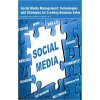 Social Media Management: Technologies and Strategies for Creating Business Value