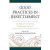 Good Practices in Resettlement: An Approach to Improving Development Outcomes (Hardcover)